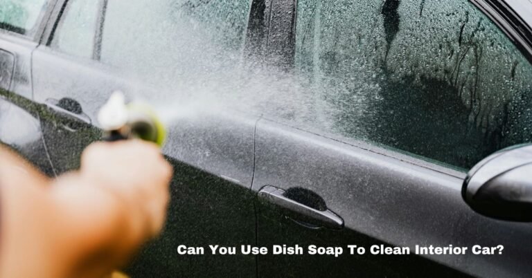 Can You Use Dish Soap To Clean Interior Car​? image