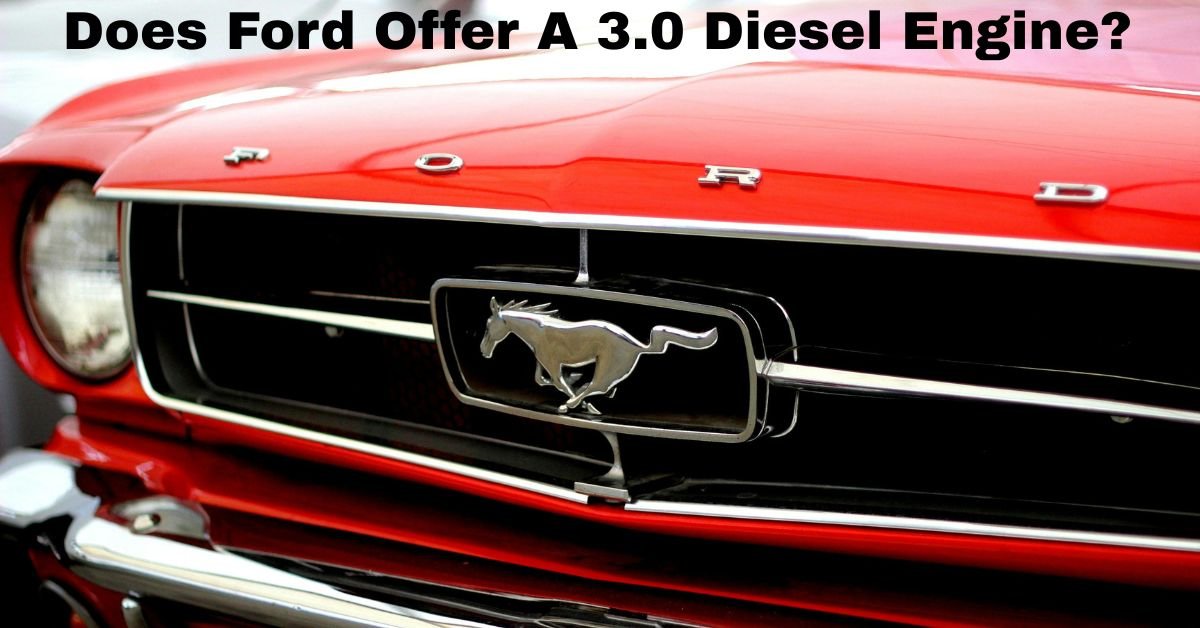 Does Ford Offer A 3.0 Diesel Engine​? image