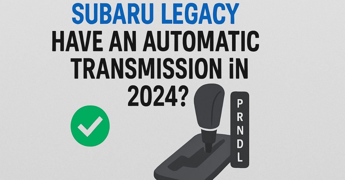 Does The Subaru Legacy Have A Automatic Transmission in 2024​? image