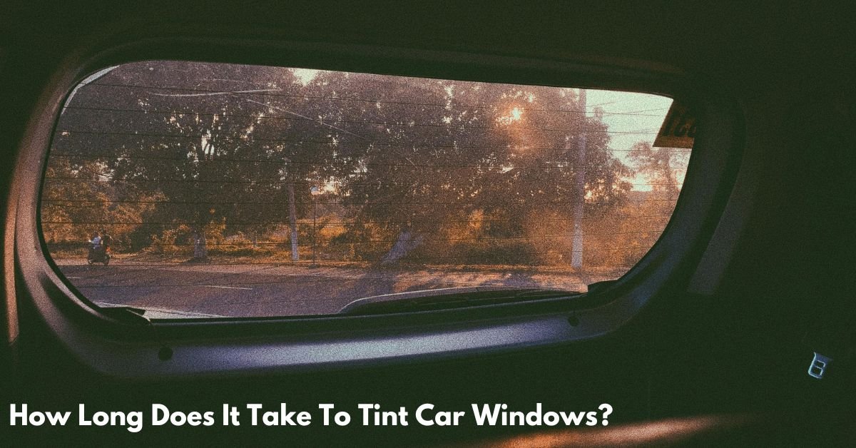 How Long Does It Take To Tint Car Windows​ image