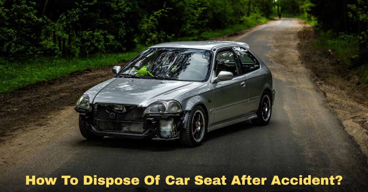 How To Dispose Of Car Seat After Accident​? image