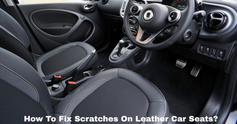 How To Fix Scratches On Leather Car Seats? image