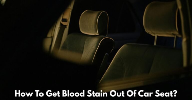 How To Get Blood Stain Out Of Car Seat? image