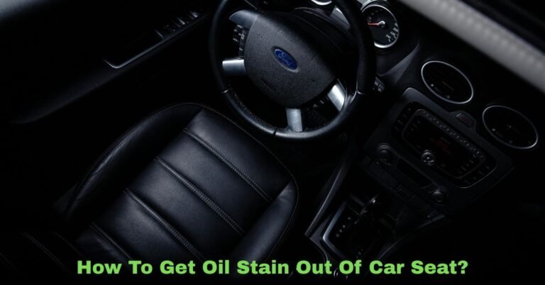 How To Get Oil Stain Out Of Car Seat​? image