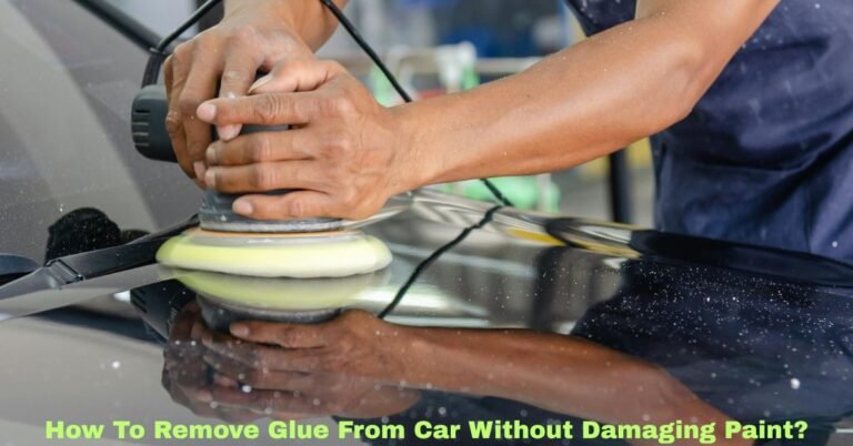 How To Remove Glue From Car Without Damaging Paint? image