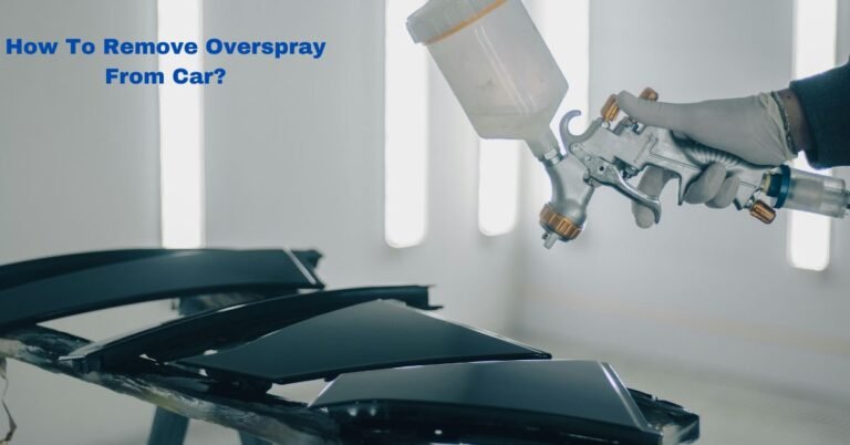 How To Remove Overspray From Car? image