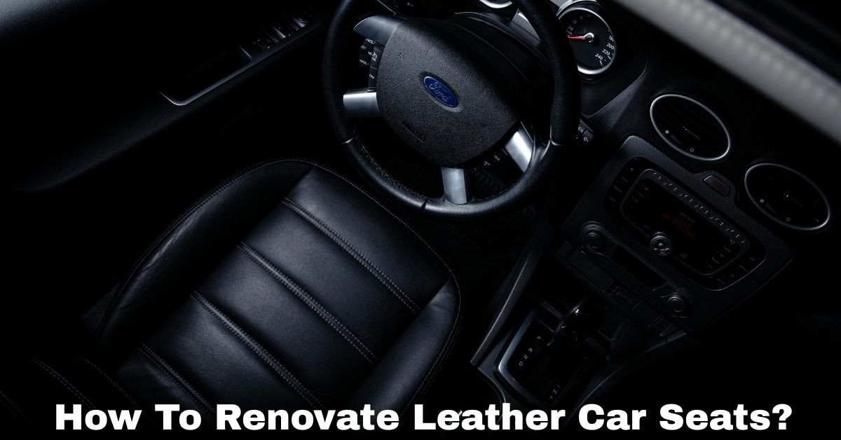 How To Renovate Leather Car Seats? image