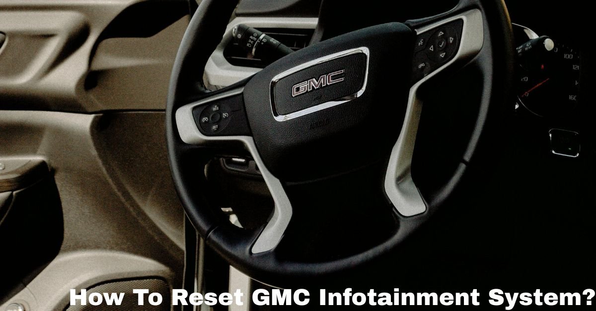 How To Reset GMC Infotainment System? image