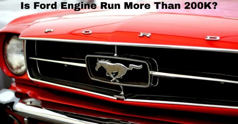 Is Ford Engine Run More Than 200K? image