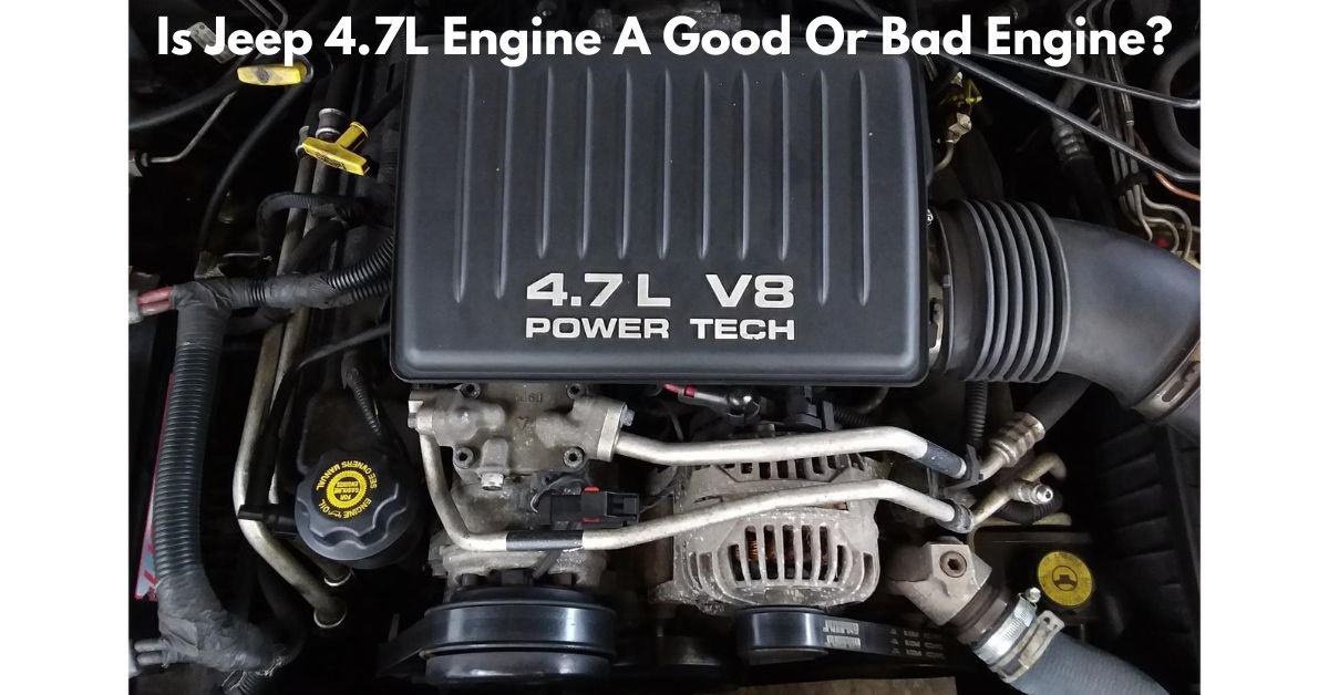 Is Jeep 4.7 L Engine A Good Or Bad Engine​ IMAGE