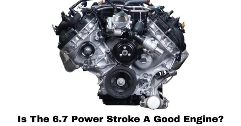 Is The 6.7 Power Stroke A Good Engine​? image