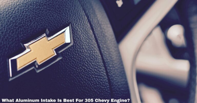 What Aluminum Intake Is Best For 305 Chevy Engine​? image
