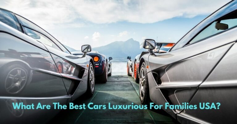 What Are The Best Cars Luxurious For Families USA? image