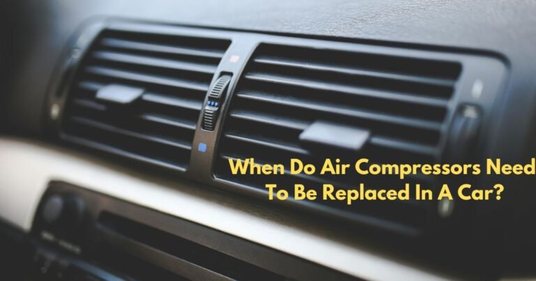 When Do Air Compressors Need To Be Replaced In A Car​ image