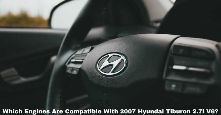 Which Engines Are Compatible With 2007 Hyundai Tiburon 2.7l V6​? image