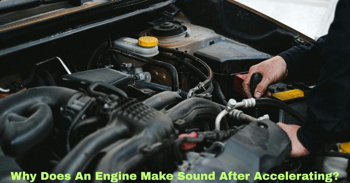 Why Does An Engine Make Sound After Accelerating​? image