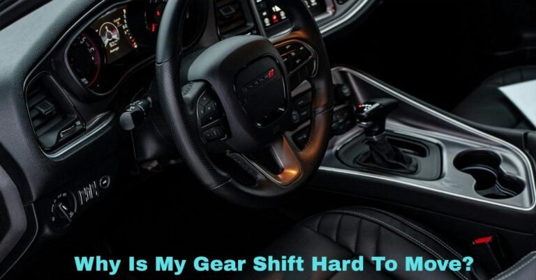 Why Is My Gear Shift Hard To Move​? image