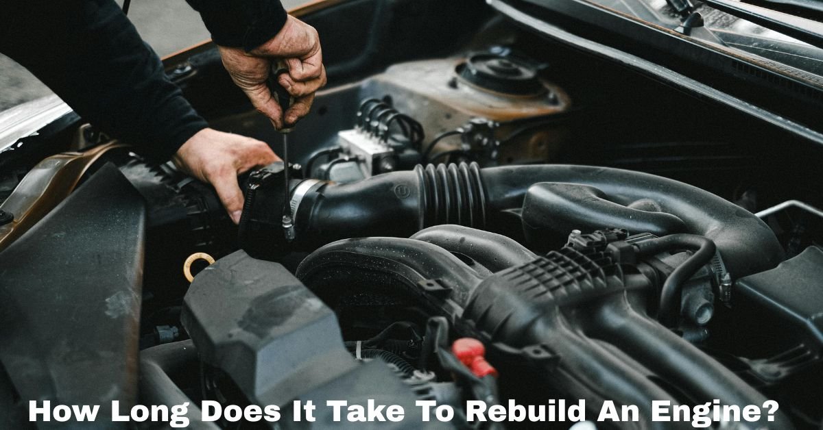 How Long Does It Take To Rebuild An Engine​? IMAGE